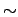 \ensuremath{\sim}